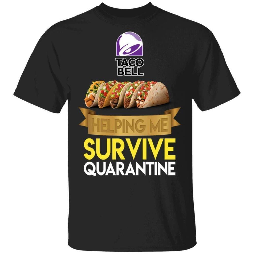 Taco Bell Helping Me Survive Quarantine Tshirt All Day Tee